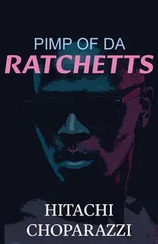 Pimp of da Ratchetts: Book 1 of the Pimp of da Ratchetts Series, Paperback/Hitachi Choparazzi