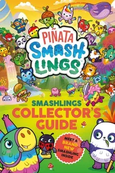 Pinata Smashlings: Smashlings Collector’s Guide, Paperback/Pinata Smashlings
