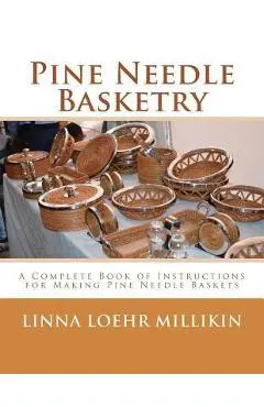 Pine Needle Basketry: A Complete Book of Instructions for Making Pine Needle Baskets - Roger Chambers