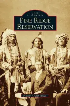 Pine Ridge Reservation, South Dakota, Hardcover/Donovin Arleigh Sprague