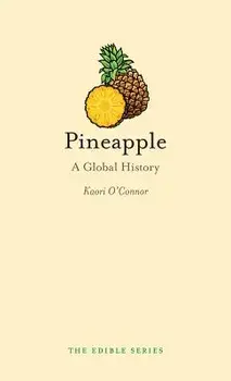 Pineapple: A Global History, Hardcover/Kaori O'Connor