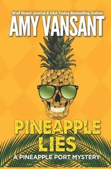 Pineapple Lies: Pineapple Port Romantic Comedy / Mystery: Book One, Paperback/Amy Vansant