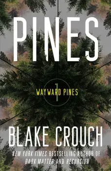 Pines: Wayward Pines: 1, Paperback/Blake Crouch