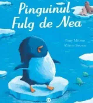 Pinguinul fulg de nea/Tony Mitton