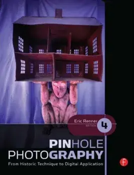 Pinhole Photography. From Historic Technique to Digital Application, Paperback/Eric Renner