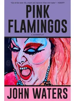 Pink Flamingos. A Screenplay, Paperback/John Waters