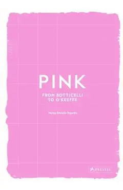 Pink: From Botticelli to O'Keefe - Hayley Edwards-dujardin