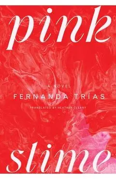Pink Slime - Fernanda Trías