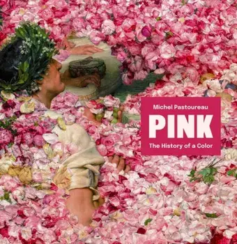 Pink. The History of a Color, Hardback/Michel Pastoureau