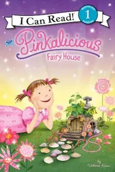 Pinkalicious: Fairy House, Hardcover/Victoria Kann