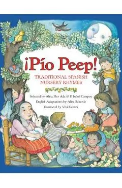 Pio Peep! Traditional Spanish Nursery Rhymes: Bilingual Spanish-English - Alma Flor Ada