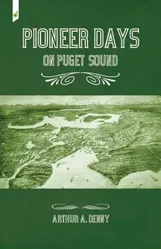 Pioneer Days on Puget Sound, Paperback/Arthur Denny