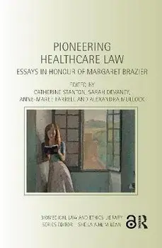 Pioneering Healthcare Law. Essays in Honour of Margaret Brazier, Paperback/***