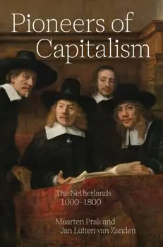 Pioneers of Capitalism. The Netherlands 1000-1800, Hardback/Jan Luiten van Zanden