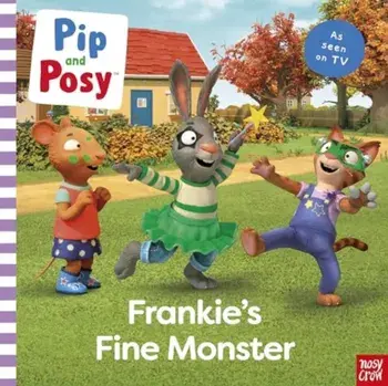 Pip and Posy: Frankie's Fine Monster: TV tie-in picture book, Paperback/Pip and Posy