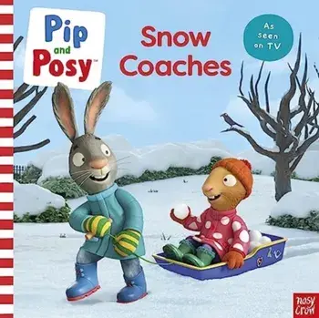 Pip and Posy: Snow Coaches. TV tie-in picture book, Paperback/Pip and Posy