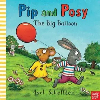 Pip and Posy: The Big Balloon, Hardcover/Axel Scheffler