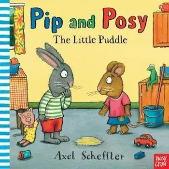 Pip and Posy: The Little Puddle, Hardcover/Axel Scheffler
