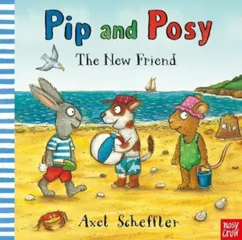 Pip and Posy: The New Friend, Hardcover/Axel Scheffler