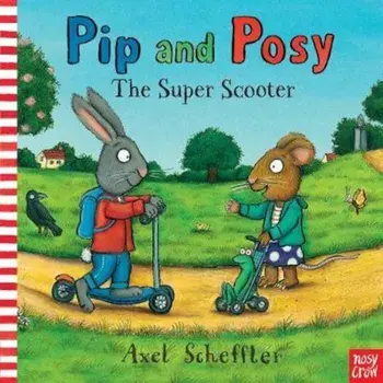Pip and Posy: The Super Scooter, Paperback/Axel Scheffler