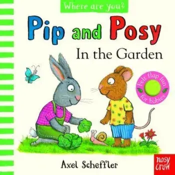 Pip and Posy, Where Are You? In the Garden (A Felt Flaps Book), Board book/***