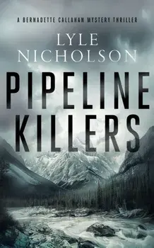 Pipeline Killers. A female detective mystery, Paperback/Lyle Nicholson