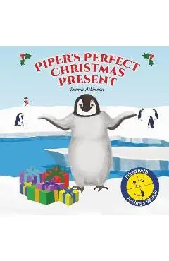 Piper's Perfect Christmas Present: A penguin's journey to find the true meaning of Christmas (Children's story book age 3-6) - Emma Atkinson