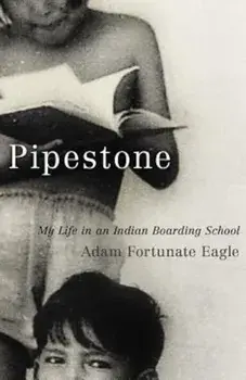 Pipestone: My Life in an Indian Boarding School, Paperback/Adam Fortunate Eagle