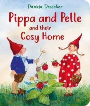 Pippa and Pelle and their Cosy Home. 3 Revised edition, Board book/Daniela Drescher