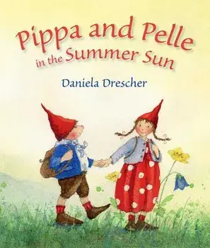 Pippa and Pelle in the Summer Sun, Hardcover/Daniela Drescher