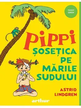 Pippi Sosetica pe Marile Sudului. Seria Pippi Sosetica. Volumul 3/Astrid Lindgren