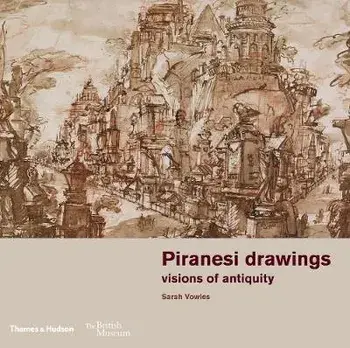 Piranesi drawings. visions of antiquity, Paperback/Sarah Vowles