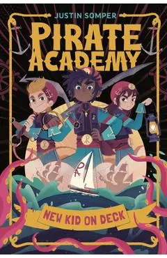Pirate Academy: New Kid on Deck - Justin Somper