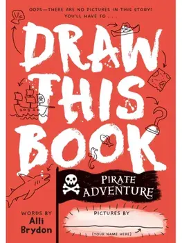 Pirate Adventure (Draw This Book). A picture book about pirates that YOU can draw!, Paperback/Alli Brydon