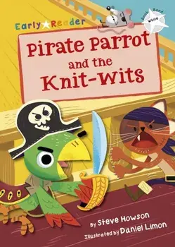 Pirate Parrot and the Knit-wits (White Early Reader), Paperback/Steve Howson