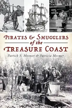 Pirates and Smugglers of the Treasure Coast, Paperback/Patrick S. Mesmer