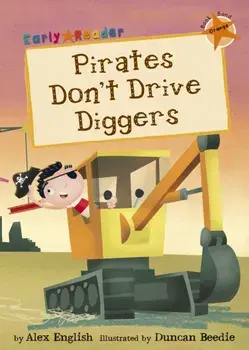 Pirates Don't Drive Diggers (Orange Early Reader), Paperback/Alex English