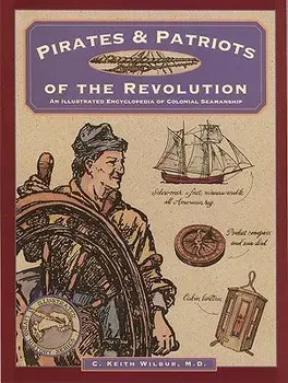 Pirates & Patriots of the Revolution, Paperback/C. Keith Wilbur