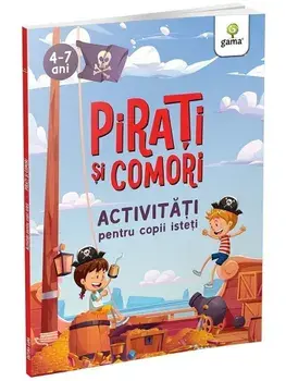 Pirati si comori. Activitati pentru copii isteti. 4-7 ani/***