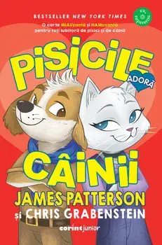 Pisicile adora cainii/James Patterson, Chris Grabenstein