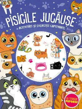 Pisicile jucause. Activitati si exercitii captivante. Cu stickere pufoase/***