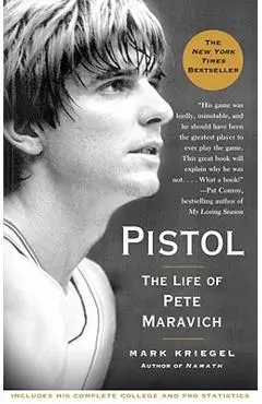 Pistol: The Life of Pete Maravich - Mark Kriegel