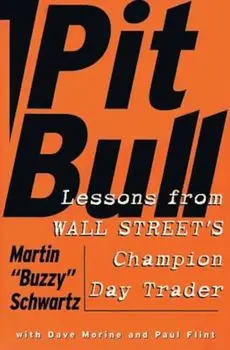 Pit Bull: Lessons from Wall Street's Champion Trader, Paperback/Martin Schwartz