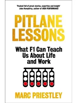 Pitlane Lessons. What F1 Can Teach You About Life and Work, Hardback/Marc 'Elvis' Priestley