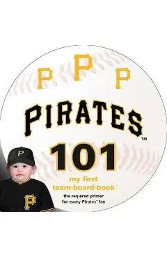 Pittsburgh Pirates 101 - Brad M. Epstein