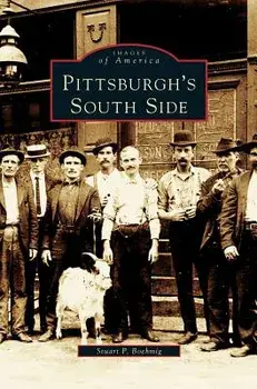 Pittsburgh's South Side, Hardcover/Stuart P. Boehmig