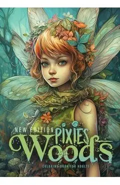 Pixies in the Woods Coloring Book for Adults New Edition: Forest Elves Coloring Book Grayscale Pixies Coloring Book Fairies Coloring Book for Adults - Monsoon Publishing