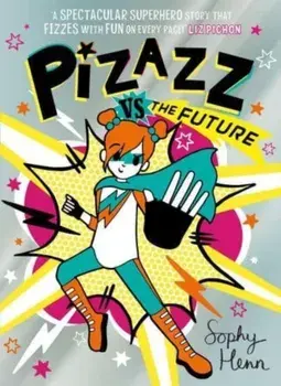 Pizazz vs The Future, Paperback/Sophy Henn
