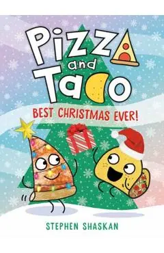 Pizza and Taco: Best Christmas Ever!: (A Graphic Novel) - Stephen Shaskan