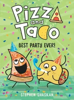 Pizza and Taco: Best Party Ever!, Hardcover/Stephen Shaskan